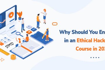 Why Should You Enroll in an Ethical Hacking Course in 2021?